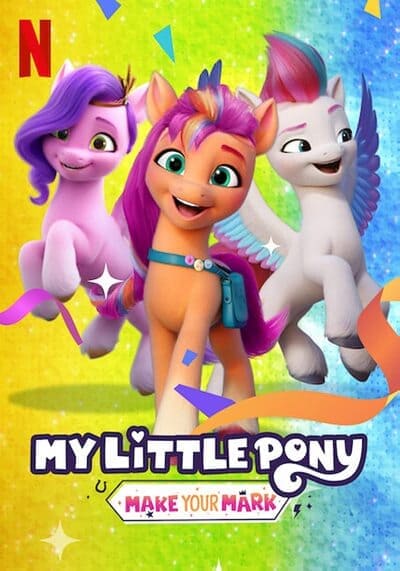มายลิตเติ้ลโพนี่ คิวตี้มาร์กเพื่อ (My Little Pony Make Your Mark) 2022