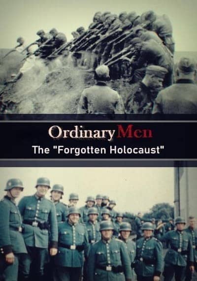 Ordinary Men The Forgotten Holocaust 2022