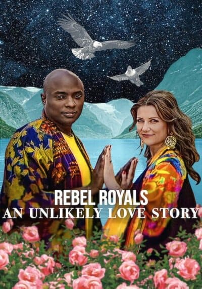 Rebel Royals An Unlikely Love Story รักเหลือเชื่อของเชื้อพระวงศ์หัวขบถ (2025)