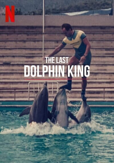 ราชาโลมาคนสุดท้าย (The Last Dolphin King) 2022